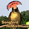 Songbird ReMix